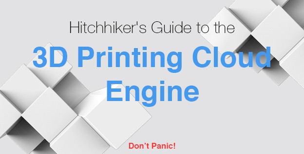 The Hitchhiker’s Guide to the 3D Printing Cloud Engine: Vol.1 | Sculpteo Blog