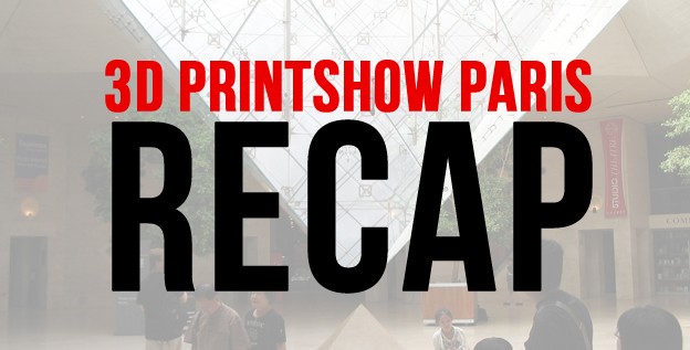 3D Printshow Paris Recap