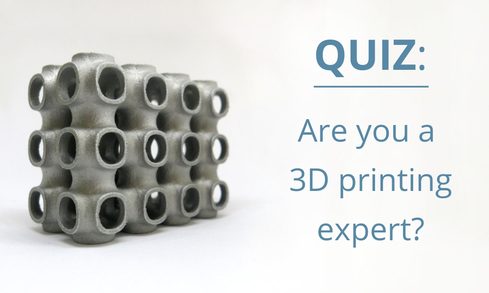 QUIZ: Are you a 3D printing expert? | Sculpteo Blog