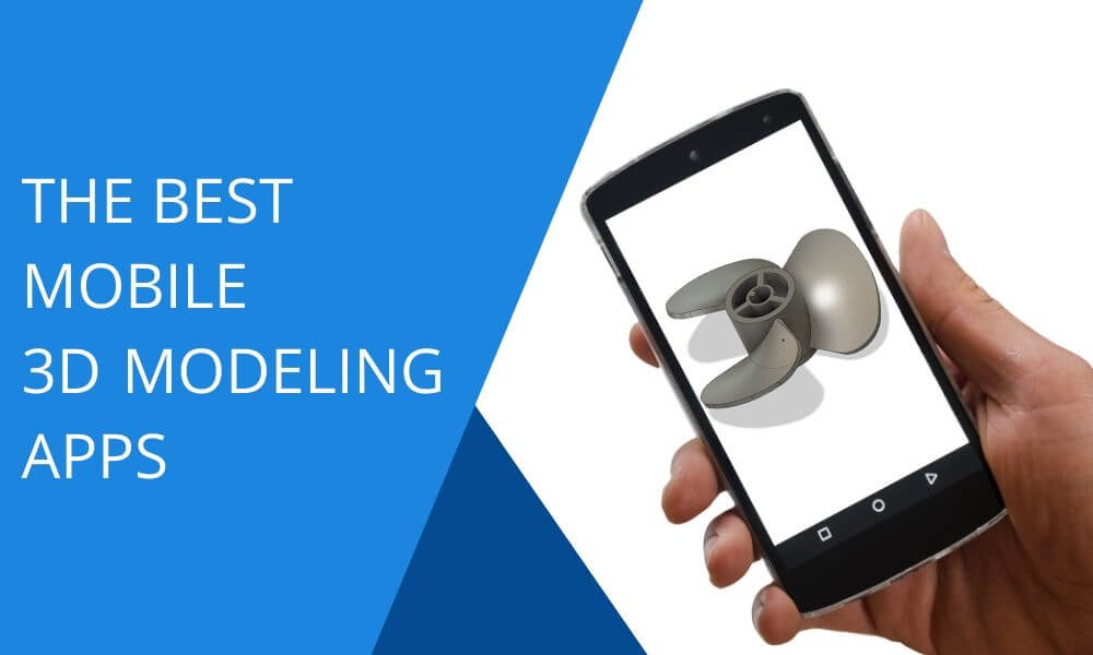 Top 15 of the best mobile 3D modeling apps in 2021
