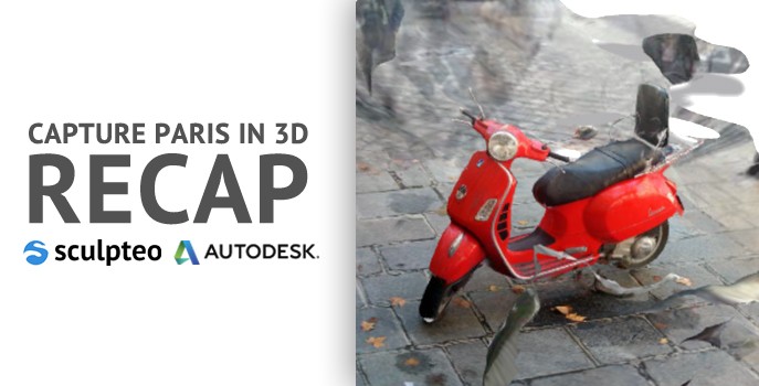 Recap: Capture Paris in 3D | Sculpteo Blog