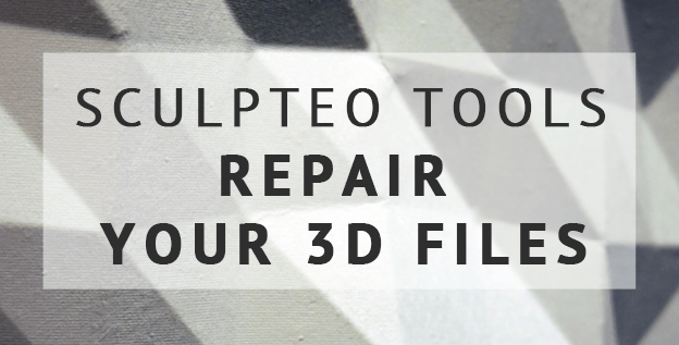 Sculpteo Tools: Repair your 3D files with Sculpteo 