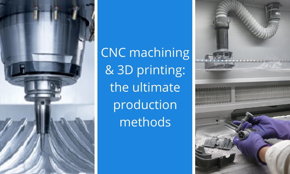 3D printing and machining: how to combine them for your benefits?