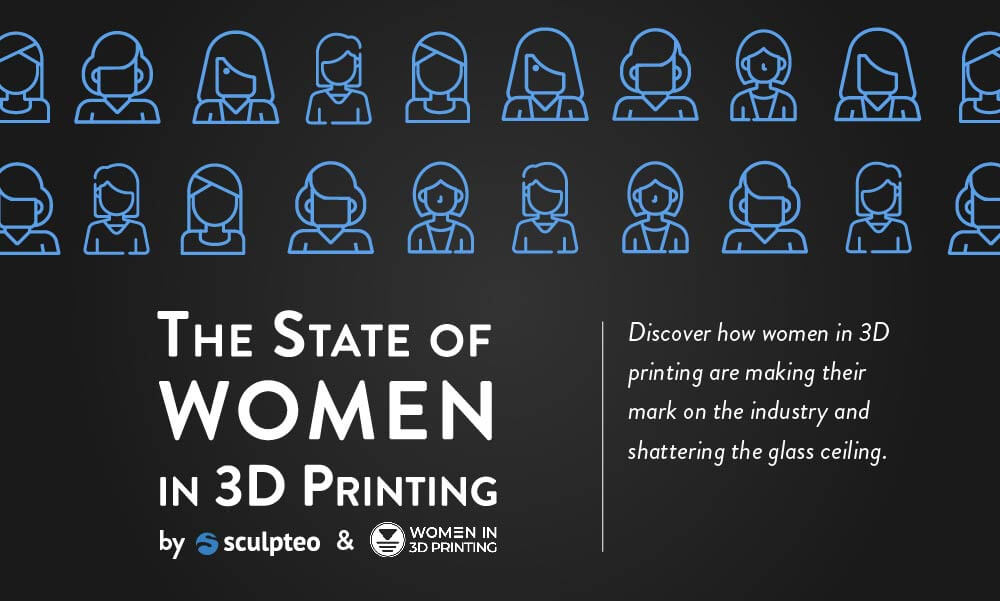 State of 3D printing 2020 focus : Women in 3D printing