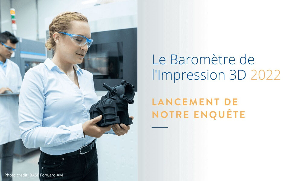 Baromètre de l’Impression 3D 2022 : Répondez à notre enquête ! | 3D Printing Blog: Tutorials, News, Trends and Resources | Sculpteo